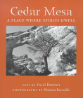 Cedar Mesa: A Place Where Spirits Dwell (Desert Places ) Cover Image