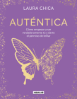 Auténtica: Cómo empezar a ser verdaderamente tú y darte el permiso de brillar / Authentic By Laura Chica Cover Image