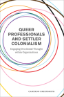 Queer Professionals and Settler Colonialism: Engaging Decolonial Thought Within Organizations Cover Image