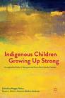 Indigenous Children Growing Up Strong: A Longitudinal Study of Aboriginal and Torres Strait Islander Families By Maggie Walter (Editor), Karen L. Martin (Editor), Gawaian Bodkin-Andrews (Editor) Cover Image