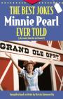 The Best Jokes Minnie Pearl Ever Told: Plus Some That She Overheard! By Kevin Kenworthy Cover Image