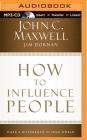How to Influence People: Make a Difference in Your World By John C. Maxwell, Jim Dornan, Van Tracy (Read by) Cover Image