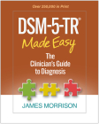 DSM-5-TR® Made Easy: The Clinician's Guide to Diagnosis By James Morrison, MD Cover Image
