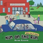 Nun on the Run: 100Th Day of School By Heather Slaughter Cover Image