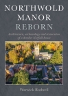 Northwold Manor Reborn: Architecture, Archaeology and Restoration of a Derelict Norfolk House Cover Image
