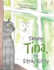 Taming Tina, the Stray Kitty By Martha Valasek Cover Image
