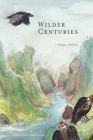 Wilder Centuries By Yael Veitz Cover Image
