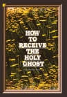How to Receive the Holy Ghost By Francine Harris Cover Image
