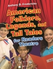 American Folklore, Legends, and Tall Tales for Readers Theatre By Anthony Fredericks Cover Image