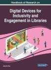 Handbook of Research on Digital Devices for Inclusivity and Engagement in Libraries By Adeyinka Tella (Editor) Cover Image