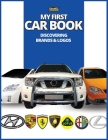 My First Car Book: Discovering Brands and Logos, colorful book for kids, car brands logos with nice pictures of cars from around the worl By Conrad K. Butler Cover Image