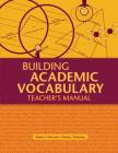 Building Academic Vocabulary: Teacher's Manual (Teacher's Manual) By Robert J. Marzano, Debra J. Pickering Cover Image