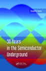 50 Years in the Semiconductor Underground By David K. Ferry Cover Image