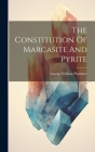 The Constitution Of Marcasite And Pyrite By George William Plummer Cover Image