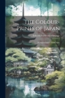 The Colour-Prints of Japan: An Appreciation and History By Edward Fairbrother Strange Cover Image