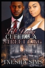 Lil' Baby Cuffed A Street King By Tnesha Sims Cover Image