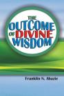 The Outcome of Divine Wisdom: The Wisdom of God Cover Image