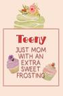 Teeny Just Mom with an Extra Sweet Frosting: Personalized Notebook for the Sweetest Woman You Know By Nana's Grand Books Cover Image