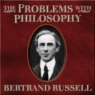 The Problems with Philosophy By Bertrand Russell, James Langton (Read by) Cover Image