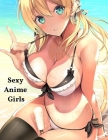 Sexy Anime Girls: Hot Anime Magazine For Adults 大人のためのホットアニ Cover Image