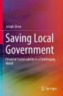 Saving Local Government: Financial Sustainability in a Challenging World By Joseph Drew Cover Image