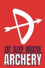 Eat. Sleep. Breathe. Archery: College Ruled Composition Notebook Cover Image