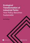 Ecological Transformation of Industrial Parks: How Policy Becomes Sustainable By Wenting Jiao Cover Image