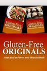 Gluten-Free Originals - Asian Food and Sweet Treat Ideas Cookbook: Practical and Delicious Gluten-Free, Grain Free, Dairy Free Recipes Cover Image