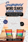 Summer Word Search Large Print: A Powerful Word Search Summer Puzzle Book with 2000+ words for Adults and Seniors (The Ultimate Word Search Puzzle Boo By Abe Robson Cover Image