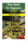 Ham Radio For Beginners: Best Easy Lessons On How To Set Up A Ham Radio Quickly By Daniel Kevins Cover Image