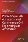 Proceedings of 2021 4th International Conference on Civil Engineering and Architecture (Lecture Notes in Civil Engineering #201) By Thomas Kang (Editor), Youngjin Lee (Editor) Cover Image