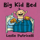 Big Kid Bed (Leslie Patricelli board books) By Leslie Patricelli, Leslie Patricelli (Illustrator) Cover Image