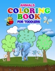 Animals Coloring Book For Toddlers: Best Animals Coloring Book for Toddlers, Kindergarten and Preschool age - First animals coloring book for toddlers By Ranger Printing House Cover Image