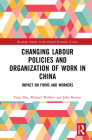 Changing Labour Policies and Organization of Work in China: Impact on Firms and Workers (Routledge Studies in the Growth Economies of Asia) Cover Image