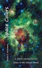 Space Colors: A Child's Introduction to Colors in the Natural World (Colors in Nature) Cover Image