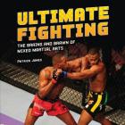 Ultimate Fighting: The Brains and Brawn of Mixed Martial Arts (Spectacular Sports) Cover Image