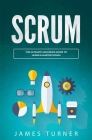 Scrum: The Ultimate Advanced Guide to Learn & Master Scrum By James Turner Cover Image