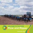 Plow and Ripper (21st Century Basic Skills Library: Welcome to the Farm) Cover Image