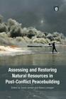 Assessing and Restoring Natural Resources In Post-Conflict Peacebuilding (Post-Conflict Peacebuilding and Natural Resource Management) By David Jensen (Editor), Stephen Lonergan (Editor), Klaus Töpfer (Foreword by) Cover Image