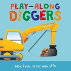 Play-Along Diggers : Push, Pull, Slide, and Spin the Pages  Cover Image