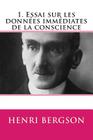 1. Essai sur les donnees immediates de la conscience By Henri Bergson Cover Image