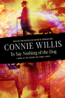 To Say Nothing of the Dog: A novel of the Oxford Time Travel series By Connie Willis Cover Image