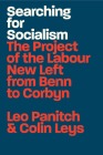 Searching for Socialism: The Project of the Labour New Left from Benn to Corbyn By Leo Panitch, Colin Leys Cover Image