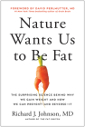 Nature Wants Us to Be Fat: The Surprising Science Behind Why We Gain Weight and How We Can Prevent--and Reverse--It By Richard Johnson, David Perlmutter (Foreword by) Cover Image
