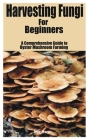 Harvesting Fungi for beginners: A Comprehensive Guide to Oyster Mushroom Farming Cover Image