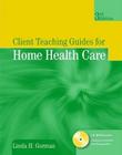 Client Teaching Guides for Home Health Care Cover Image