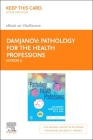 Pathology for the Health Professions - Elsevier eBook on Vitalsource (Retail Access Card) Cover Image