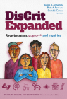 Discrit Expanded: Reverberations, Ruptures, and Inquiries (Disability) By Subini A. Annamma (Editor), Beth A. Ferri (Editor), David J. Connor (Editor) Cover Image