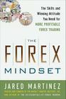 The Forex Mindset: The Skills and Winning Attitude You Need for More Profitable Forex Trading Cover Image