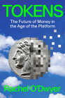 Tokens: The Future of Money in the Age of the Platform By Rachel O'Dwyer Cover Image